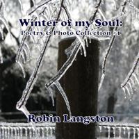 Winter of My Soul: Poetry & Photo Collection #1 1312428694 Book Cover