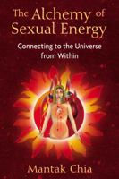 The Alchemy of Sexual Energy: Connecting to the Universe from Within 1594771391 Book Cover