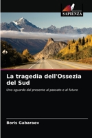 La tragedia dell'Ossezia del Sud: Uno sguardo dal presente al passato e al futuro 6203153001 Book Cover