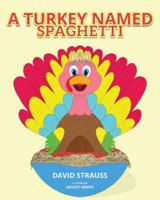 A Turkey Named Spaghetti 1649214839 Book Cover