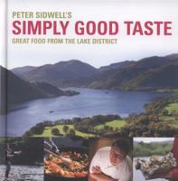 Peter Sidwell's Simply Good Taste: Great Food from the Lake District 184737476X Book Cover