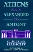 Athens from Alexander to Antony 0674051122 Book Cover