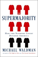The Supermajority: How the Supreme Court Divided America 1668006065 Book Cover