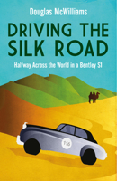 Driving the Silk Road: Halfway Across the World in a Bentley S1 1912892715 Book Cover