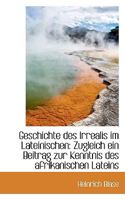 Geschichte des Irrealis im Lateinischen: Zugleich ein Beitrag zur Kenntnis des afrikanischen Lateins 0526231890 Book Cover