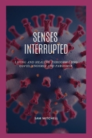 Senses interrupted: Living and Healing Through long covid, Anosmia and parosmia B0F6MVH36J Book Cover