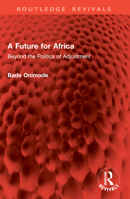 A Future for Africa: Beyond the Politics of Adjustment 1032978651 Book Cover