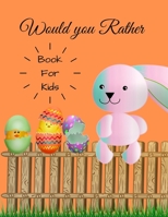 Would you Rather for Kids: 200 Hilarious Questions for the Whole Family & Friends B084P41H1F Book Cover