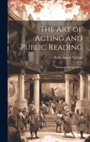 The Art of Acting and Public Reading: Dramatic Interpretation 1021700169 Book Cover