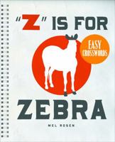 "Z" Is for Zebra Easy Crosswords: 72 Relaxing Puzzles 1402774079 Book Cover