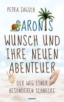 Saronis Wunsch und ihre neuen Abenteuer: Der Weg einer besonderen Schnecke (German Edition) 3711612563 Book Cover