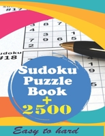 Sudoku Puzzle Book + 2500: Vol 2 - The Biggest, Largest, Fattest, Thickest Sudoku Book on Earth for adults and kids with Solutions - Easy, Medium, Hard, Tons of Challenge for your Brain! B0917FZ5TQ Book Cover