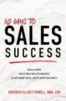 30 Days to Sales Success: Build More Profitable Relationships, Close More Sales, Drive More Business null Book Cover