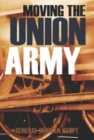 Moving the Union Army: Reminiscences of General Herman Haupt 151904299X Book Cover