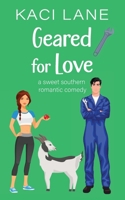 Geared for Love: A Sweet Southern Romantic Comedy (Bama Boys) B0F6RHPYDN Book Cover