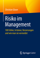 Risiko im Management: 100 Fehler, Irrtümer, Verzerrungen und wie man sie vermeidet 3658258349 Book Cover