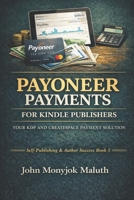 Payoneer Payments For Kindle Publishers: Your KDP and CreatSpace Payment Solution 1520410654 Book Cover