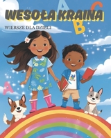 Wesola Kraina: dla dzieci | dla malych i duzych | dla milosników wierszy | dla chlopców i dziewczynek | swietna do pracy w przedszkolu i szkole ... wlasnych wierszyków. (Polish Edition) B0FD6TKHXK Book Cover