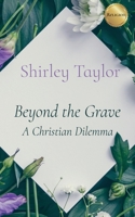 Beyond the Grave: A Christian Dilemma 1793319901 Book Cover