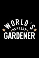 World's Okayest Gardener: Nice Notebook for Gardener Funny Christmas Gift Idea for Gardener Gardener Journal 100 pages 6x9 inches 1704366852 Book Cover