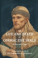 The Life and Death of Cormac the Skald: Or, Kormak's Saga 139767024X Book Cover
