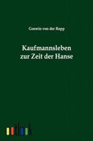 Kaufmannsleben zur Zeit der Hanse 3846041246 Book Cover