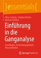 Einführung in die Ganganalyse: Grundlagen, Anwendungsgebiete, Messmethoden (essentials) 3662662345 Book Cover