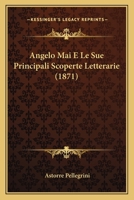 Angelo Mai E Le Sue Principali Scoperte Letterarie (1871) 1160039976 Book Cover
