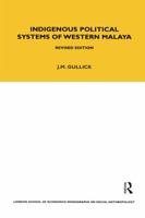 Indigenous Political Systems of Western Malaya 1845203070 Book Cover