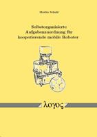 Selbstorganisierte Aufgabenzuordnung Fur Kooperierende Mobile Roboter 3832508406 Book Cover