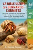LA BIBLE ULTIME DES BERNARDS-ERMITES SOINS ET PROPRIÉTÉ: Votre guide complet sur les soins du bernard-l'ermite - Configuration de l'habitat, régime ... de la carapace et santé (French Edition) B0FK5MWR4C Book Cover