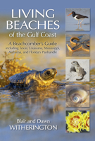 Living Beaches of the Gulf Coast: A Beachcombers Guide including Texas, Louisiana, Mississippi, Alabama and Florida's Panhandle 1683340566 Book Cover