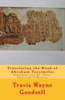 Translating the Book of Abraham Facsimiles: Translation Type #1: Direct Egyptological Meaning 1533005850 Book Cover