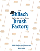 The Shliach Who Worked in a Brush Factory B0BCCYSM84 Book Cover