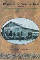 Wagons for the Santa Fe Trade: Wheeled Vehicles and Their Makers, 1822-1880 0826321968 Book Cover