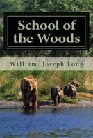 School of the Woods: Some Life Studies of Animal Instincts and Animal Training 1482038781 Book Cover