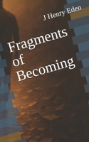 Fragments of Becoming B0FB37GTL2 Book Cover