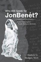 Who Will Speak For JonBenet? A New Investigator Reads Between the Lines 0961725524 Book Cover