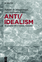 Anti/Idealism: Re-interpreting a German Discourse 3110762978 Book Cover