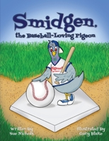 Smidgen, the Baseball-Loving Pigeon: Growing Up at a Stadium in the Bronx! B0CKM3PBDC Book Cover