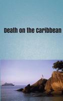 Death on The Caribbean: Murder On The High Seas! 1977666701 Book Cover