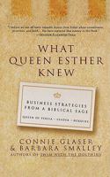 What Queen Esther Knew: Business Strategies from a Biblical Sage 1579546900 Book Cover
