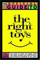 The Official Guide to the Right Toys 1420829580 Book Cover