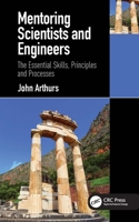 Mentoring Scientists and Engineers: The Essential Skills, Principles and Processes 0367723980 Book Cover