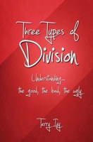 Three Types of Division: Understanding the Good, the Bad, the Ugly 1479367346 Book Cover