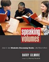 Speaking Volumes: How to Get Students Discussing Books--And Much More 0325009155 Book Cover