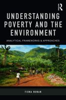 Understanding Poverty and the Environment: Analytical Frameworks and Approaches 0415707595 Book Cover