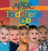 Aussie Toddlers Can 1875641882 Book Cover
