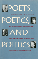 Poets, Poetics, and Politics: America's Literary Community Viewed from the Letters of Rolfe Humphries, 1910-1969 0700605894 Book Cover