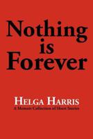 Nothing Is Forever 1475927312 Book Cover